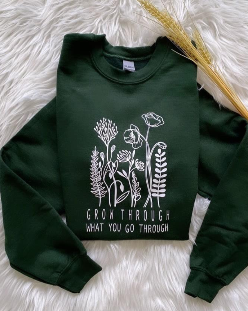 Grow through what you go through sweatshirt